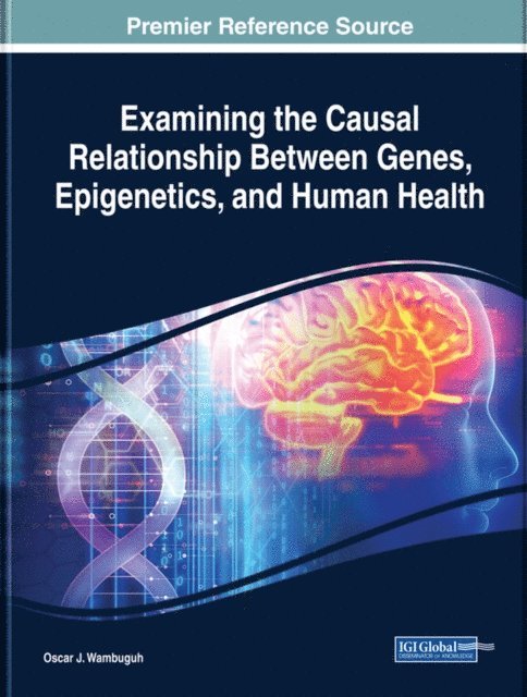 Oscar J. - Examining the Causal Relationship Between Genes, Epigenetics, and Human Health, E-bok
