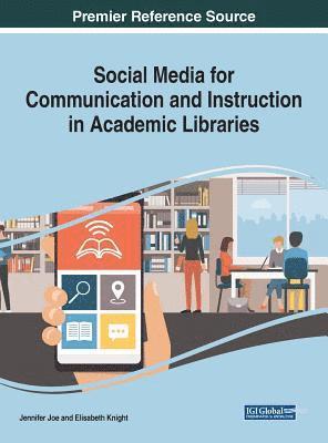 Jennifer Joe, Elisabeth Knight - Social Media for Communication and Instruction in Academic Libraries, Inbunden