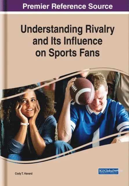 Cody T. Havard - Understanding Rivalry and Its Influence on Sports Fans, E-bok. Tillgänglighet: Lägg i varukorg