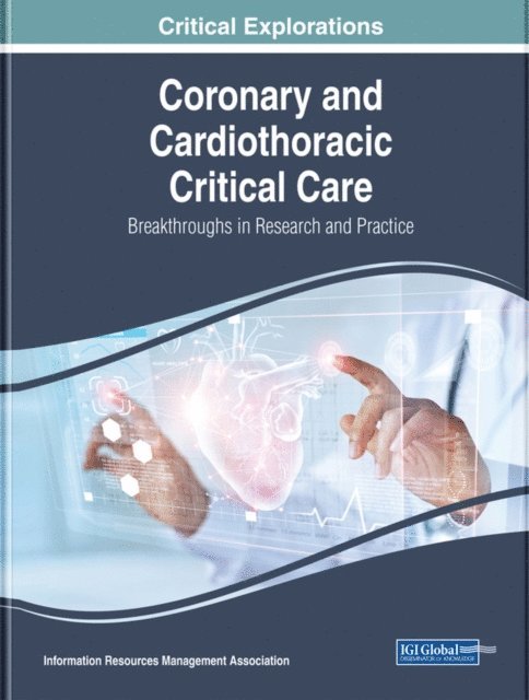 Information Resources - Coronary and Cardiothoracic Critical Care: Breakthroughs in Research and Practice, E-bok