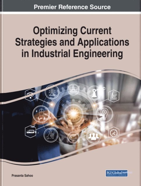 Prasanta - Optimizing Current Strategies and Applications in Industrial Engineering, E-bok