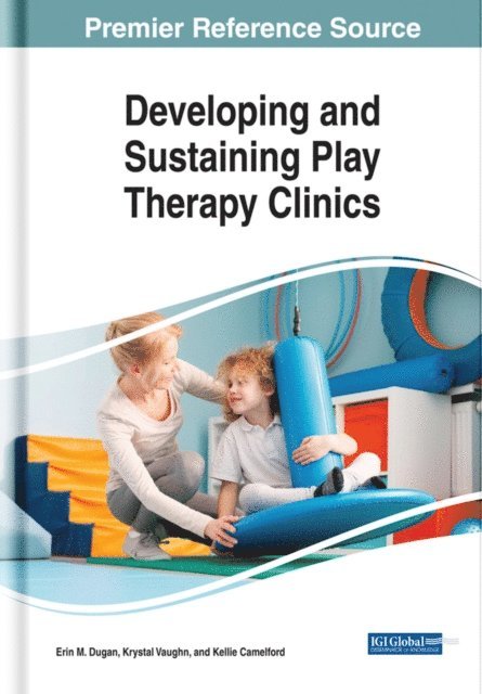Kellie, Krystal, Erin M. - Developing and Sustaining Play Therapy Clinics, E-bok
