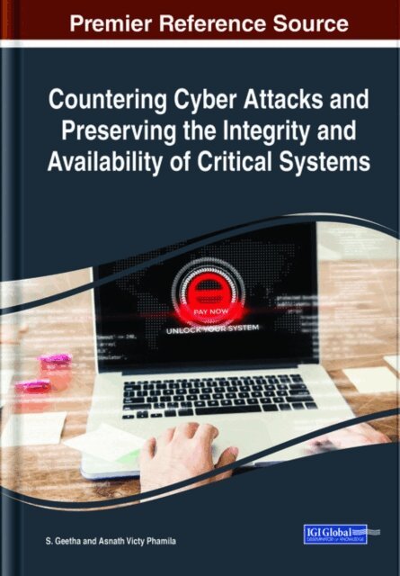 Asnath Victy Phamila, S. Geetha - Countering Cyber Attacks and Preserving the Integrity and Availability of Critical Systems, E-bok. Tillgänglighet: Lägg i varukorg