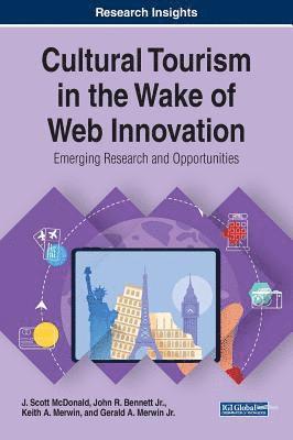 J. Scott McDonald, John R. Bennett Jr., Keith A. Merwin, Gerald A. Merwin Jr. - Cultural Tourism in the Wake of Web Innovation, Inbunden. Tillgänglighet: Lägg i varukorg