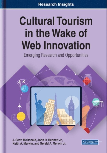 Gerald A. Merwin Jr., Keith A. Merwin, John R. Bennett Jr., J. Scott McDonald - Cultural Tourism in the Wake of Web Innovation: Emerging Research and Opportunities, E-bok. Tillgänglighet: Lägg i varukorg