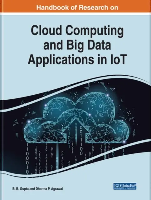 Dharma P. Agrawal, B. B. Gupta - Handbook of Research on Cloud Computing and Big Data Applications in IoT, E-bok. Tillgänglighet: Lägg i varukorg