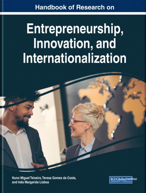 Ines Margarida Lisboa, Teresa Gomes da Costa, Nuno Miguel Teixeira - Handbook of Research on Entrepreneurship, Innovation, and Internationalization, E-bok