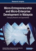 Micro-Entrepreneurship and Micro-Enterprise Development in Malaysia: Emerging Research and Opportunities