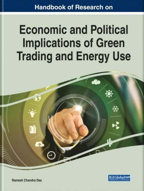 Ramesh Chandra - Handbook of Research on Economic and Political Implications of Green Trading and Energy Use, E-bok