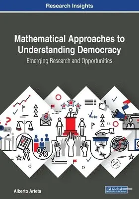Alberto Arteta - Mathematical Approaches to Understanding Democracy: Emerging Research and Opportunities, Häftad. Tillgänglighet: Lägg i varukorg