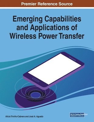 Alicia Triviño-Cabrera, José a. Aguado - Emerging Capabilities and Applications of Wireless Power Transfer, Häftad