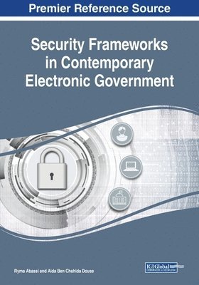 Ryma Abassi, Aida Ben Chehida Douss - Security Frameworks in Contemporary Electronic Government, Häftad