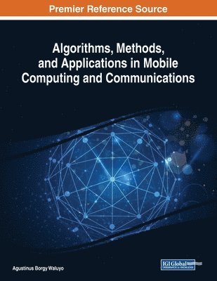 Agustinus Borgy Waluyo - Algorithms, Methods, and Applications in Mobile Computing and Communications, Häftad
