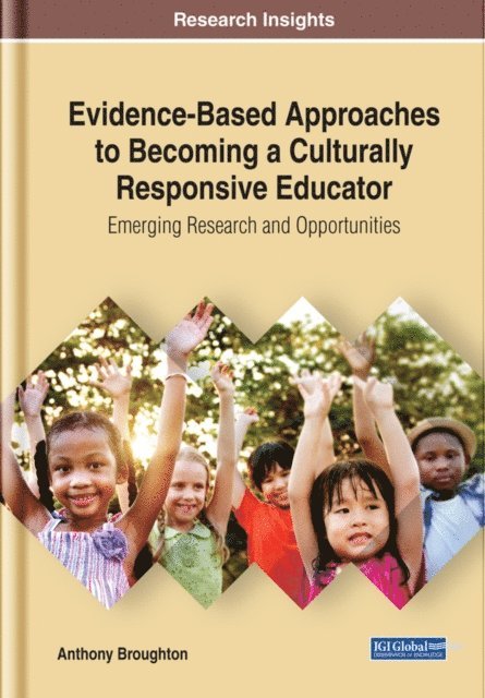 Anthony - Evidence-Based Approaches to Becoming a Culturally Responsive Educator: Emerging Research and Opportunities, E-bok