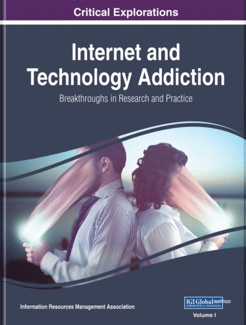 Information Resources - Internet and Technology Addiction: Breakthroughs in Research and Practice, E-bok