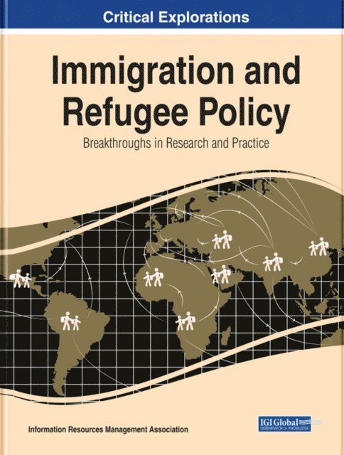 Information Resources Management Association - Immigration and Refugee Policy: Breakthroughs in Research and Practice, E-bok