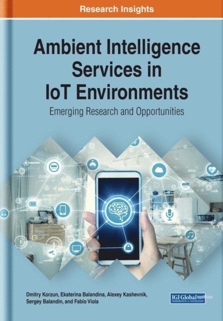 Fabio, Sergey, Alexey, Ekaterina, Dmitry - Ambient Intelligence Services in IoT Environments: Emerging Research and Opportunities, E-bok