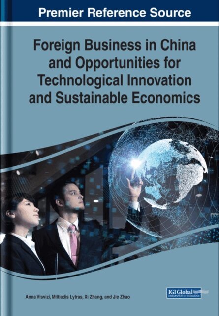 Jie, Xi, Miltiadis, Anna - Foreign Business in China and Opportunities for Technological Innovation and Sustainable Economics, E-bok. Tillgänglighet: Lägg i varukorg