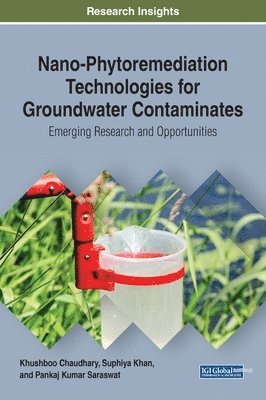 Khushboo Chaudhary, Suphiya Khan, Pankaj Kumar Saraswat - Nano-Phytoremediation Technologies for Groundwater Contaminates, Inbunden