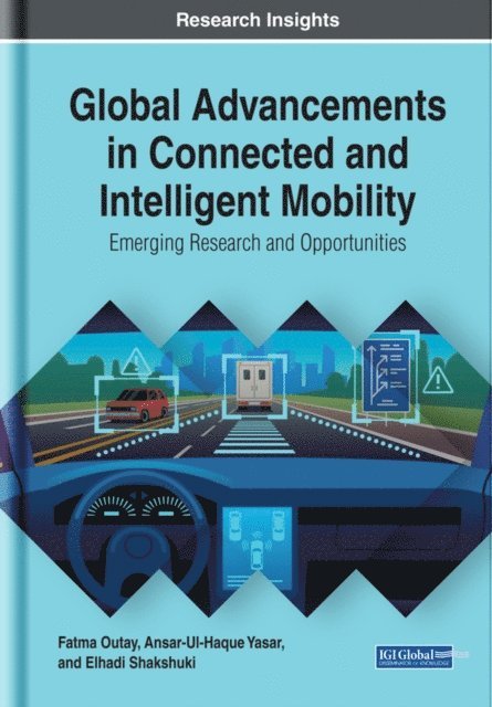 Elhadi Shakshuki, Ansar-Ul-Haque Yasar, Fatma Outay - Global Advancements in Connected and Intelligent Mobility: Emerging Research and Opportunities, E-bok. Tillgänglighet: Lägg i varukorg