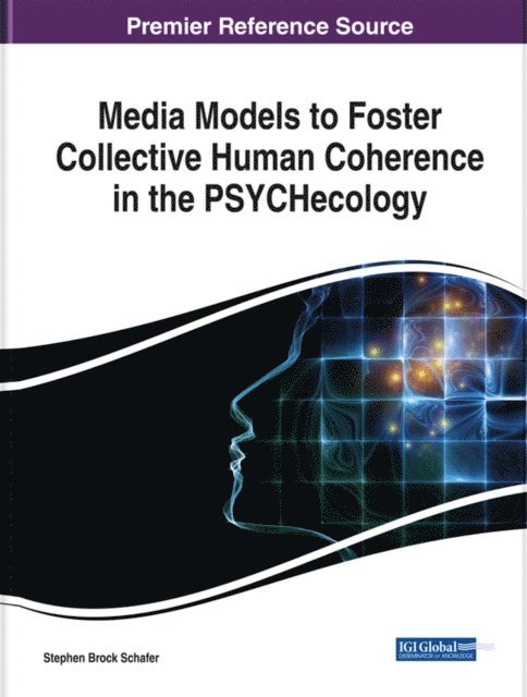 Stephen Brock - Media Models to Foster Collective Human Coherence in the PSYCHecology, E-bok