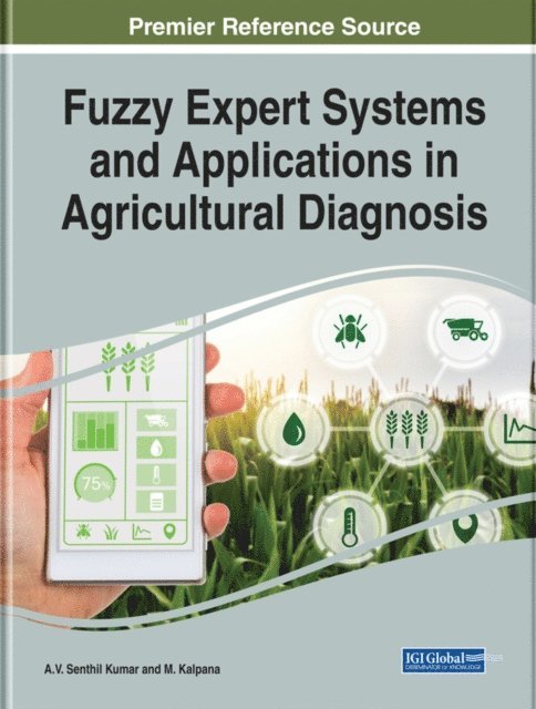 M., A.V. Senthil - Fuzzy Expert Systems and Applications in Agricultural Diagnosis, E-bok