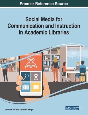 Jennifer Joe, Elisabeth Knight - Social Media for Communication and Instruction in Academic Libraries, Häftad