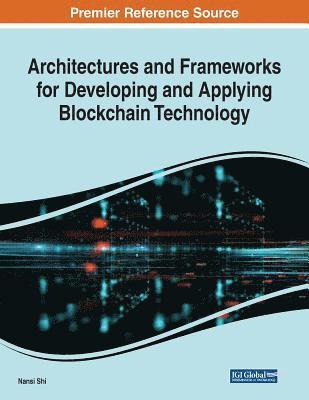 Nansi Shi - Architectures and Frameworks for Developing and Applying Blockchain Technology, Häftad