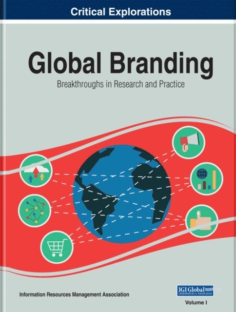 Information Resources - Global Branding: Breakthroughs in Research and Practice, E-bok