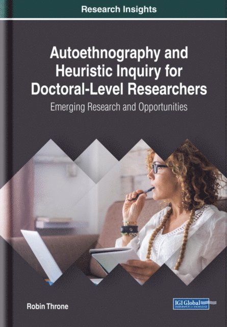 Robin - Autoethnography and Heuristic Inquiry for Doctoral-Level Researchers: Emerging Research and Opportunities, E-bok
