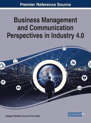 Ayşegül Özbebek Tunç, Pınar Aslan - Business Management and Communication Perspectives in Industry 4.0, Inbunden