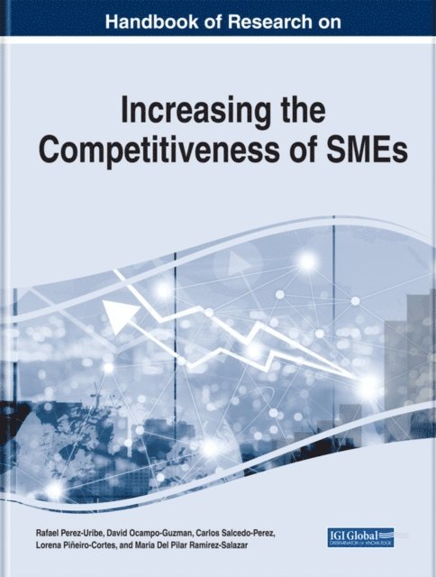Maria Del Pilar Ramirez-Salazar, Lorena Pineiro-Cortes, Carlos Salcedo-Perez, David Ocampo-Guzman, Rafael Perez-Uribe - Handbook of Research on Increasing the Competitiveness of SMEs, E-bok