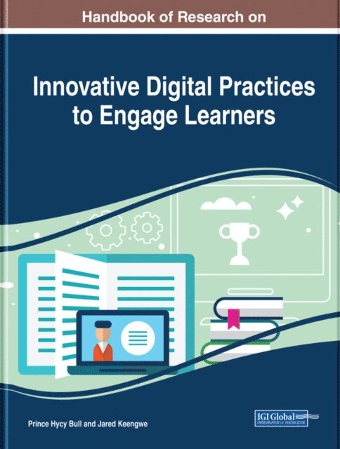 Jared Keengwe, Ph.D. Bull, Prince Hycy - Handbook of Research on Innovative Digital Practices to Engage Learners, E-bok