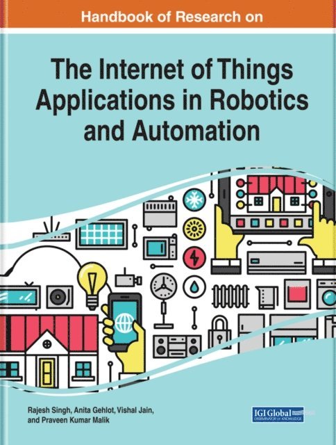Praveen Kumar, Vishal, Anita, Rajesh - Handbook of Research on the Internet of Things Applications in Robotics and Automation, E-bok