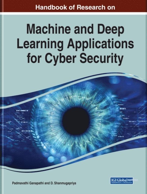 D., Padmavathi - Handbook of Research on Machine and Deep Learning Applications for Cyber Security, E-bok