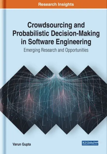 Varun Gupta - Crowdsourcing and Probabilistic Decision-Making in Software Engineering: Emerging Research and Opportunities, E-bok. Tillgänglighet: Lägg i varukorg