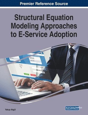 Yakup Akgül - Structural Equation Modeling Approaches to E-Service Adoption, Häftad. Tillgänglighet: Lägg i varukorg