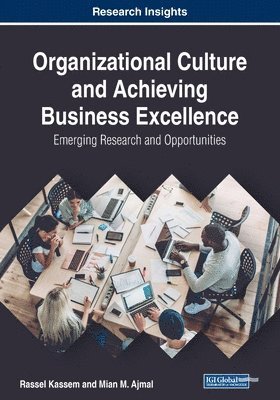 Rassel Kassem, Mian M. Ajmal - Organizational Culture and Achieving Business Excellence: Emerging Research and Opportunities, Häftad