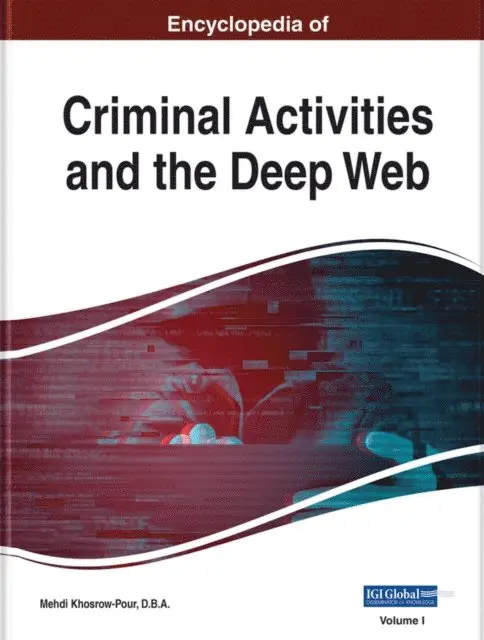 D.B.A. Mehdi Khosrow-Pour - Encyclopedia of Criminal Activities and the Deep Web, E-bok. Tillgänglighet: Lägg i varukorg
