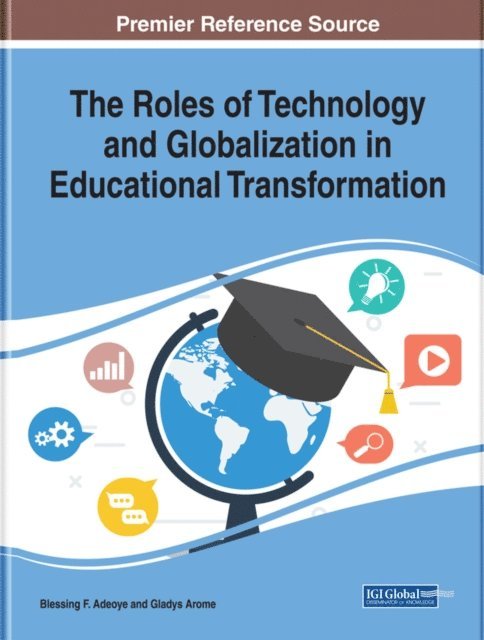 Gladys, Blessing F. - Roles of Technology and Globalization in Educational Transformation, E-bok