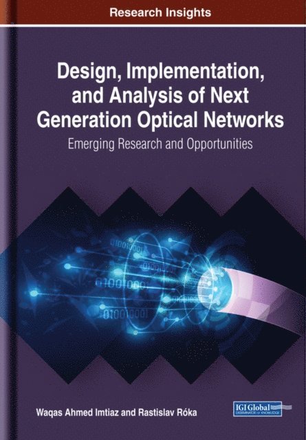 Rastislav, Waqas Ahmed - Design, Implementation, and Analysis of Next Generation Optical Networks: Emerging Research and Opportunities, E-bok