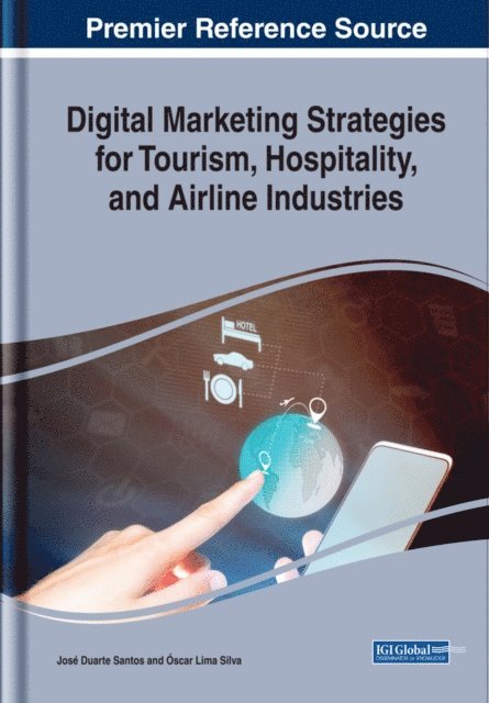 Oscar Lima, Jose Duarte - Digital Marketing Strategies for Tourism, Hospitality, and Airline Industries, E-bok