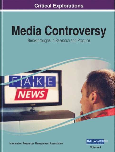 Information Resources - Media Controversy: Breakthroughs in Research and Practice, E-bok