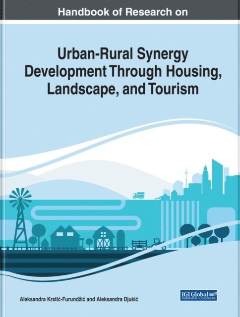 Aleksandra - Handbook of Research on Urban-Rural Synergy Development Through Housing, Landscape, and Tourism, E-bok