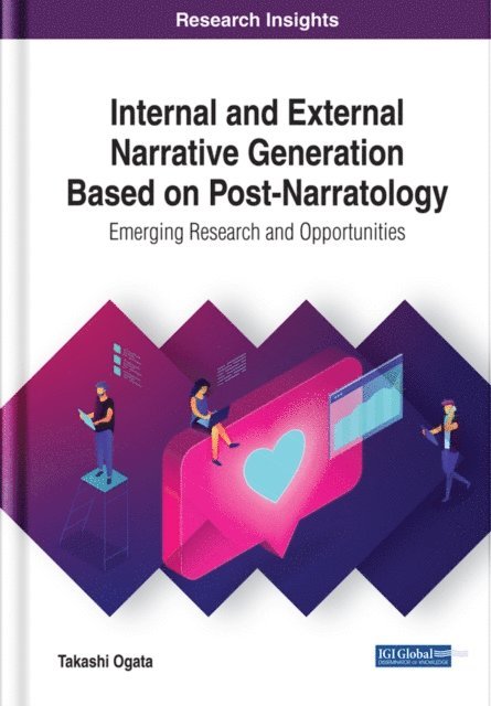Takashi - Internal and External Narrative Generation Based on Post-Narratology: Emerging Research and Opportunities, E-bok