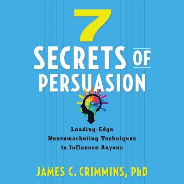 PhD James C. Crimmins - 7 Secrets of Persuasion, Ljudbok