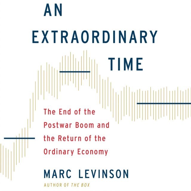 Marc Levinson - Extraordinary Time, Ljudbok