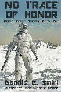 Dennis E. Smirl - No Trace of Honor: Prime Trace Series: Book Two, Häftad