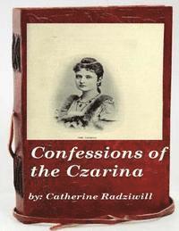 Catherine Radziwill - Confessions of the Czarina, Häftad. Tillgänglighet: Lägg i varukorg