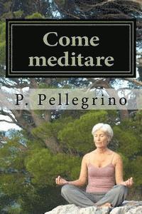 P. L. Pellegrino - Come meditare: meditazione guidata per principianti, Häftad. Tillgänglighet: Lägg i varukorg